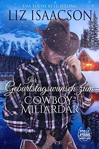 Ihr Geburtstagswunsch Zum Cowboy-Milliardär: Ein Roman über die Hammond-Brüder (Weihnachten in der Whiskey Mountain Lodge)
